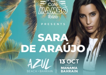 SARA DE ARAÚJO @ CAFÉ MAMBO IBIZA X AZUL BEACH (MANAMA, BAHRAIN)